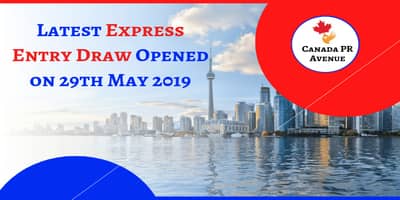 Latest Express Entry Draw Opened on 29th May 2019